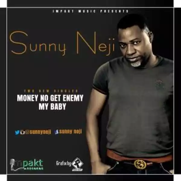 Sunny Neji - Money NoGet Enemy